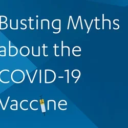 Busting Myths about the COVID-19 Vaccine