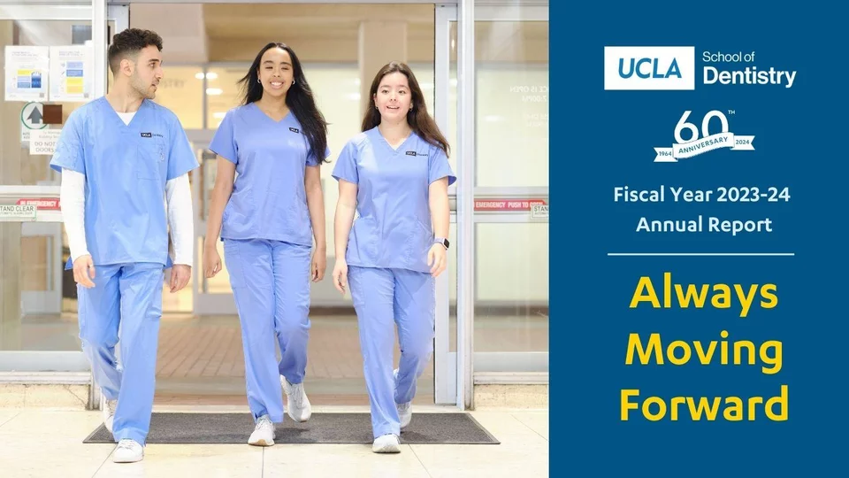 Three dental students walking. Text reads "UCLA School of Dentistry 2023-24 Annual Report. Always moving forward"